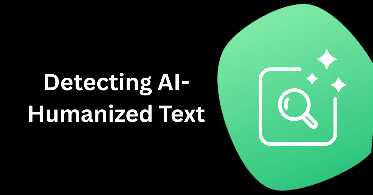 Detecting AI-Humanized Text: How GPTZero Stays Ahead