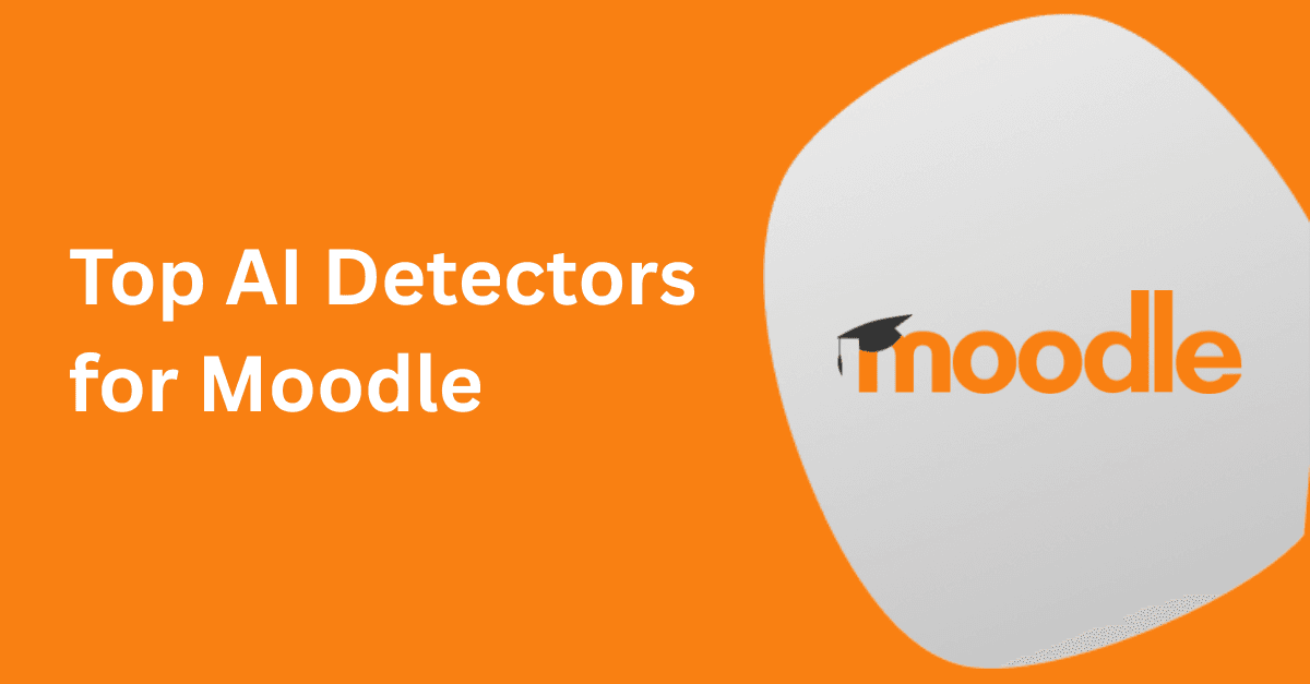 Top 4 AI Detectors for Moodle (That Moodle Supports)