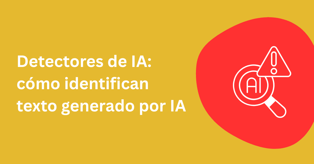 Cómo funcionan los detectores de contenido de IA para identificar texto generado por IA