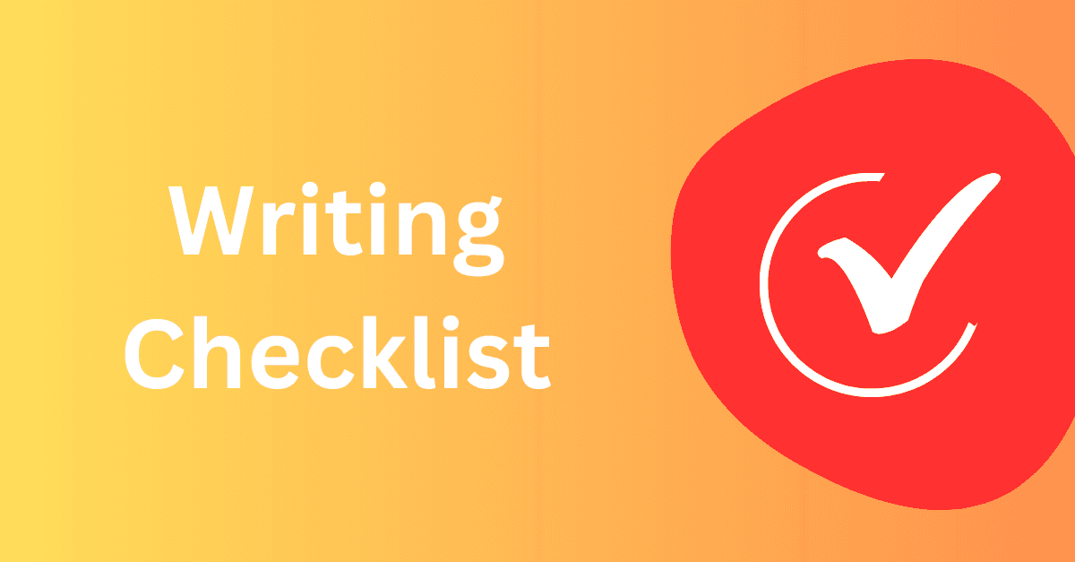 Writing Checklist for All Writers (Freelance, Academic & More)