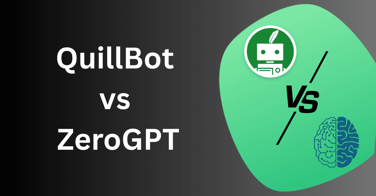 QuillBot vs ZeroGPT: Which Tool is Better Overall?
