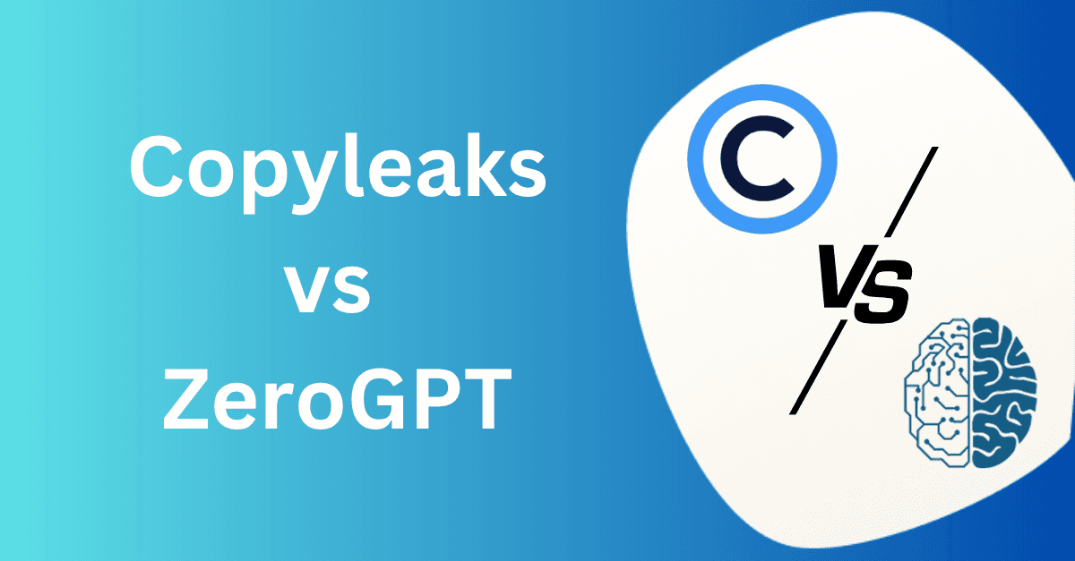 Copyleaks vs ZeroGPT: Which is Better?