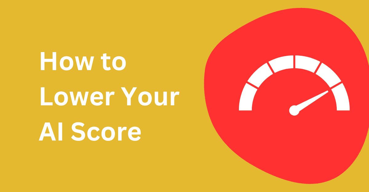 How to Lower Your AI Score
