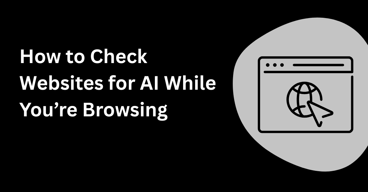 How to Check Websites for AI While You’re Browsing