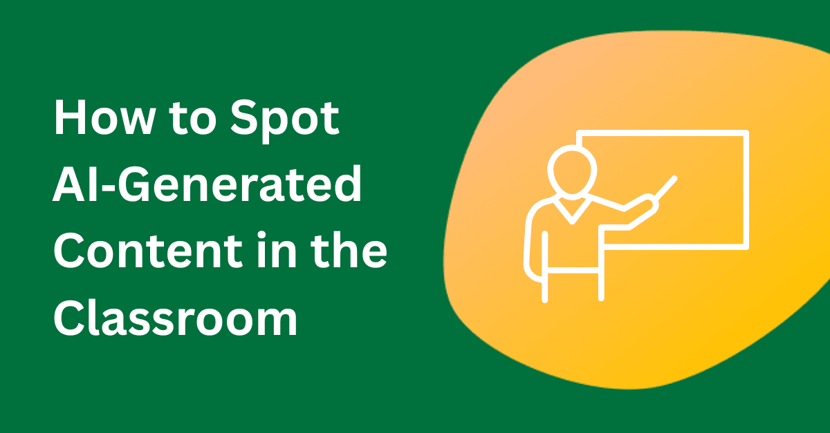 How to Spot AI‑Generated Content in the Classroom