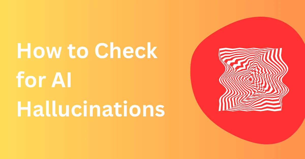How to Check for AI Hallucinations (With Examples & Detection Methods)