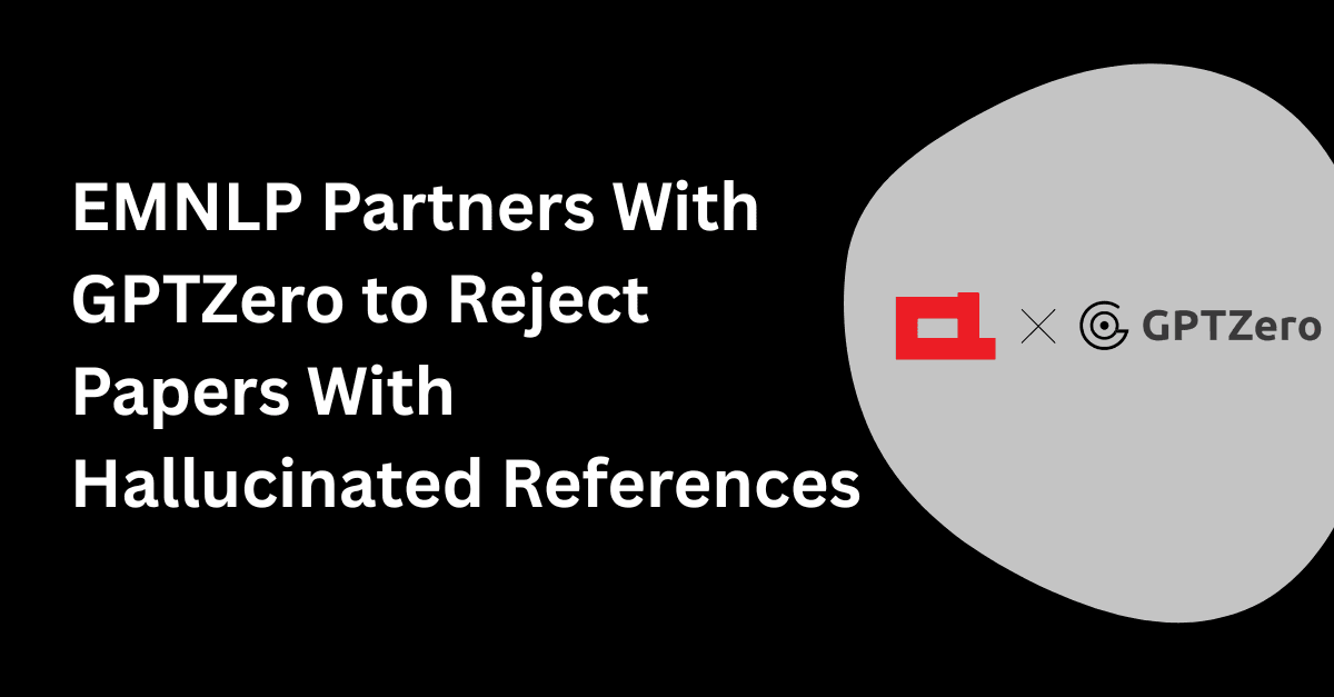 EMNLP Partners With GPTZero to Reject Papers With Hallucinated References