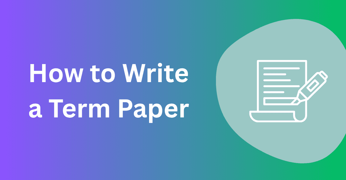 How to Write a Term Paper in 5 Steps (With Example)