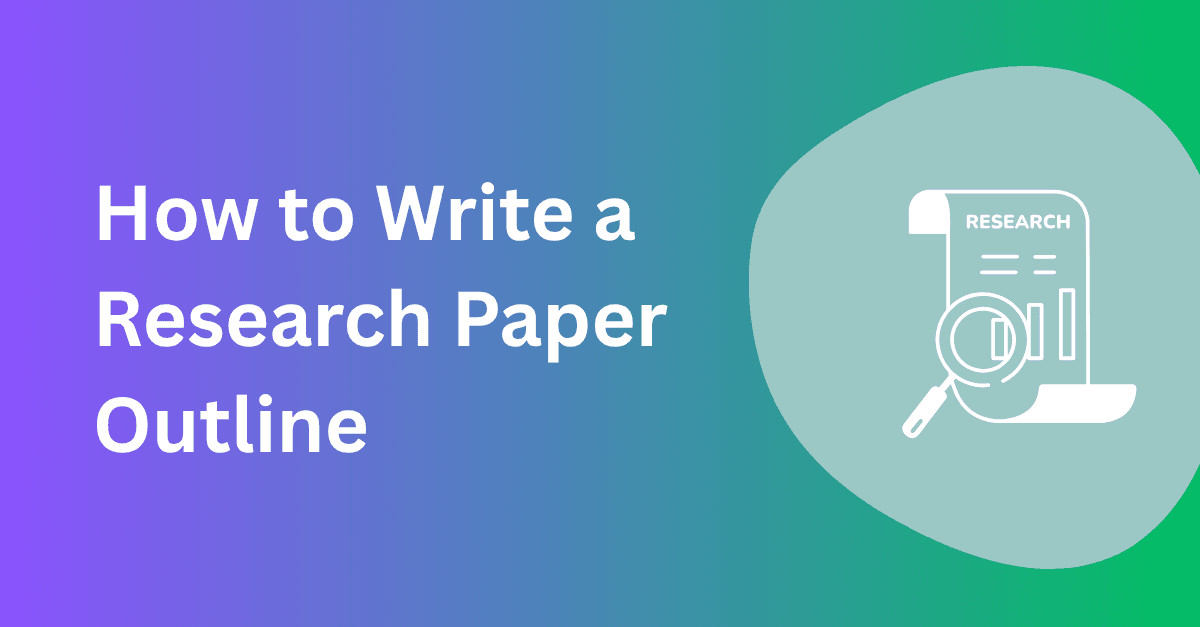 How to Write a Research Paper Outline in 5 Steps