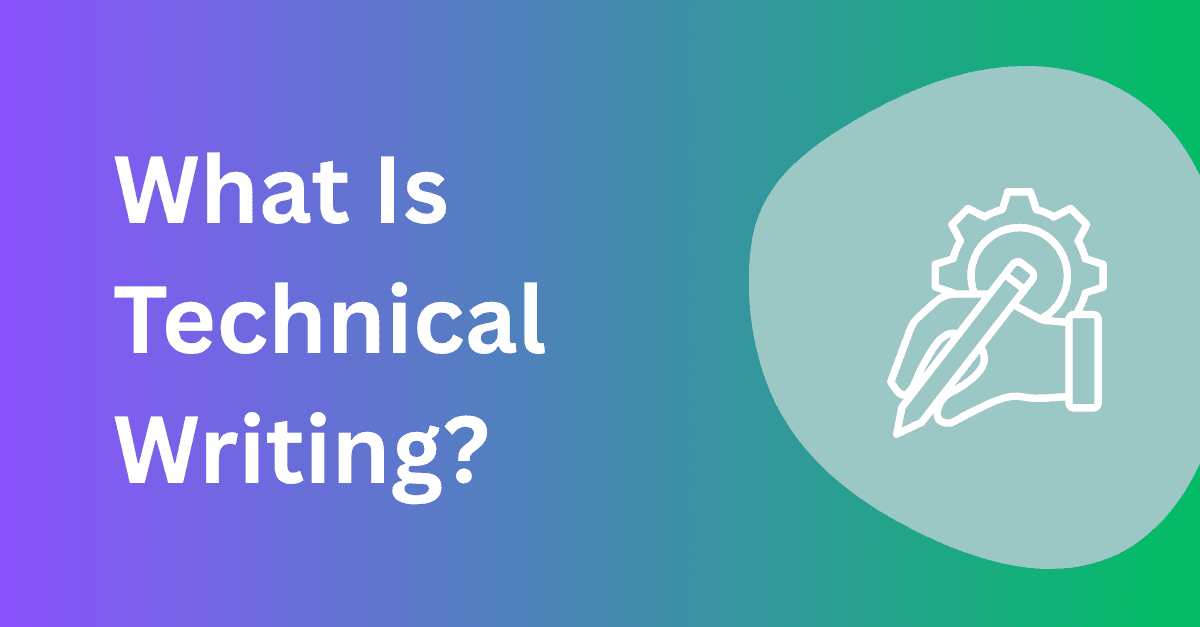 What Is Technical Writing? A Complete Guide