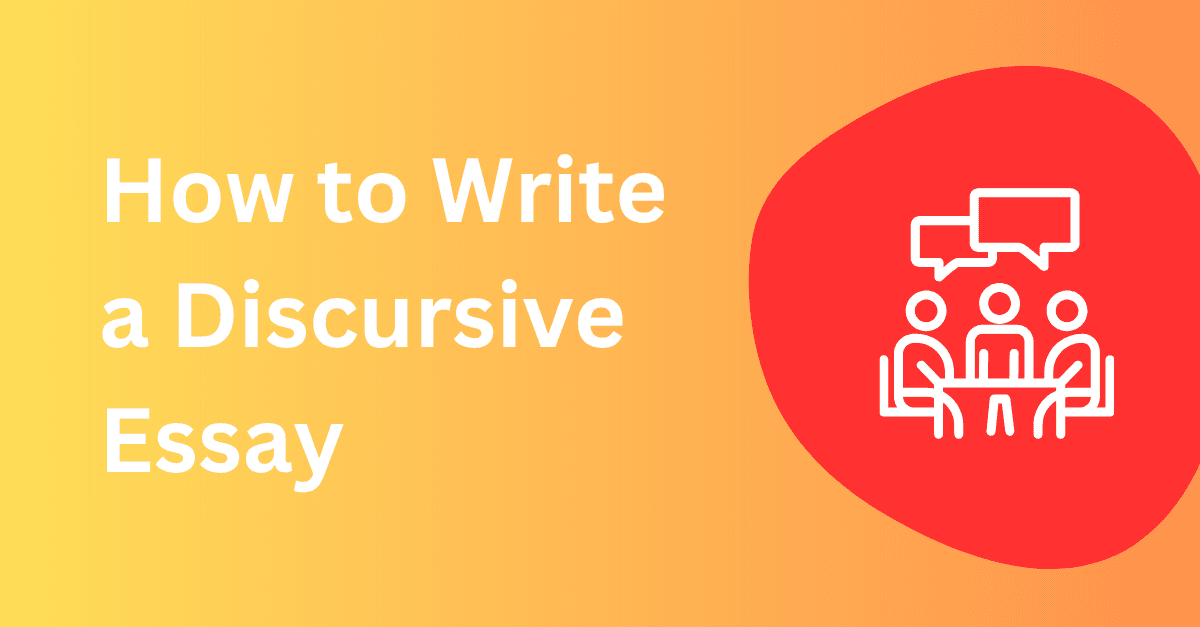 How to Write a Discursive Essay in 7 Simple Steps (With Examples)