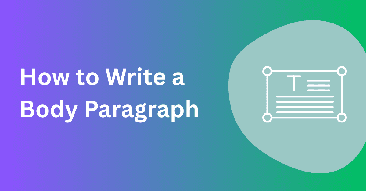 How to Write a Body Paragraph (Guide and FAQ)