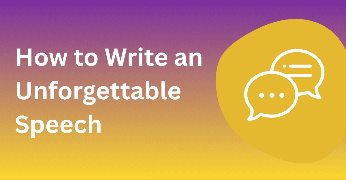 How to Write an Unforgettable Speech: Step-by-Step Guide