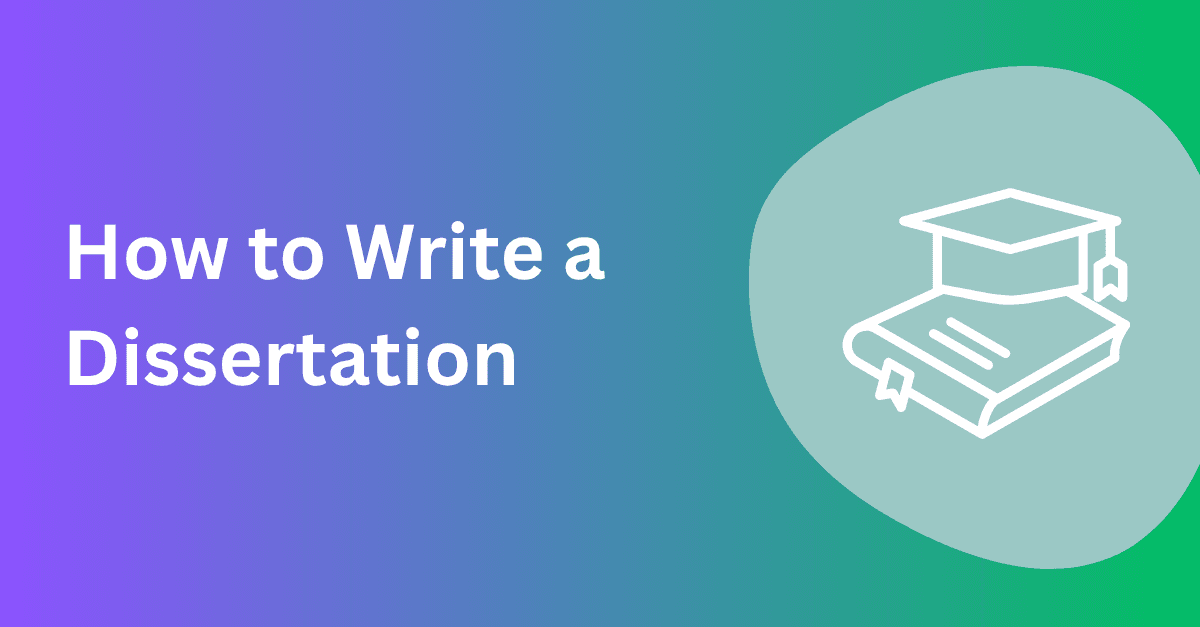 How to Write a Dissertation: A Step-by-Step Guide for Students