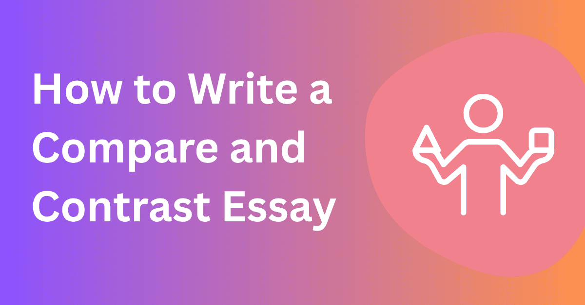 How to Write a Compare and Contrast Essay (Step-by-Step Guide)