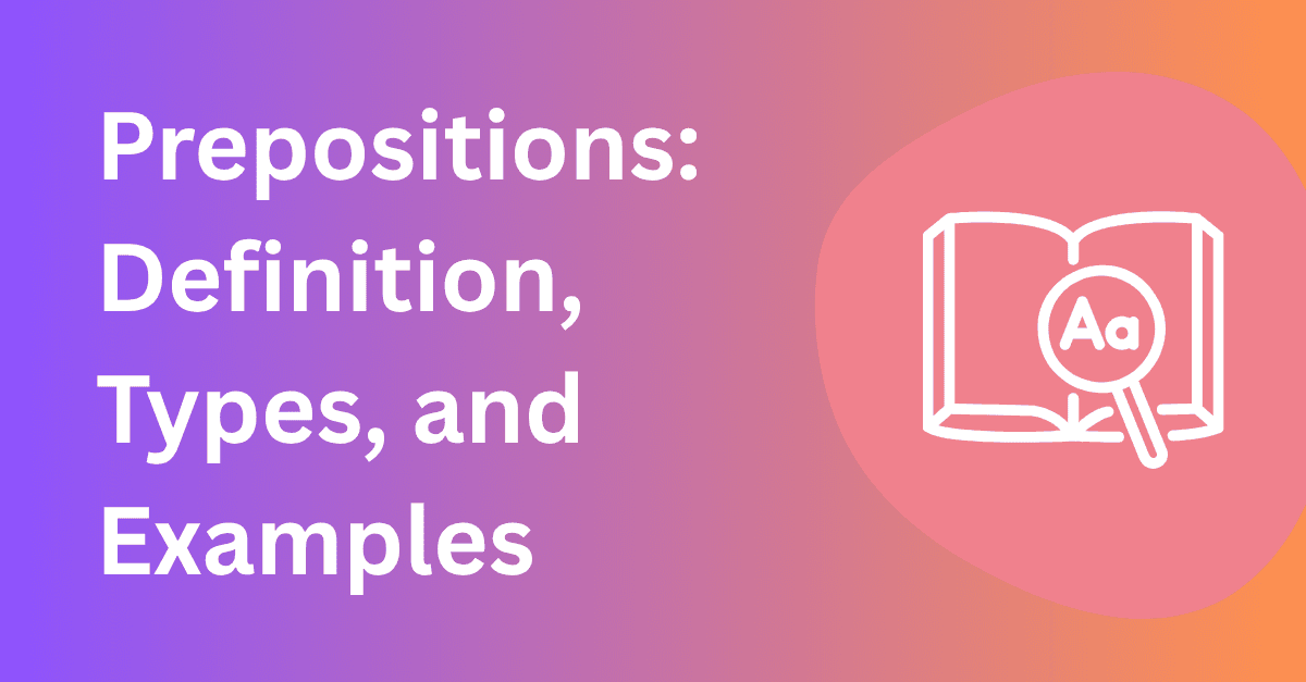 Prepositions: Definition, Types, and Examples