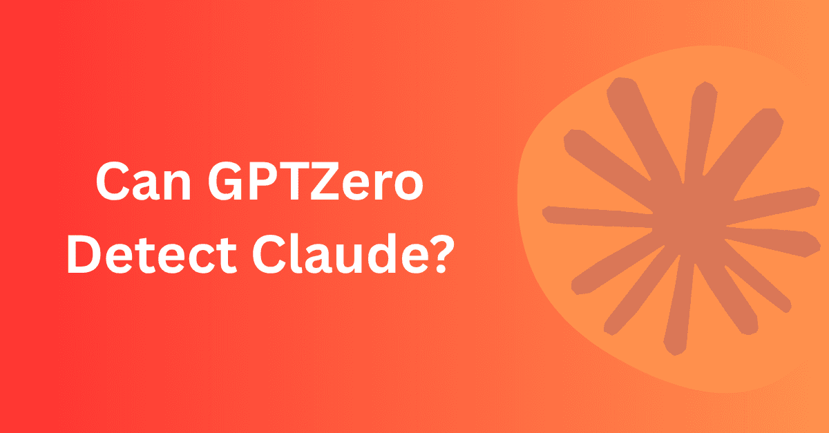 Can GPTZero Detect Claude? We Put It to the Test