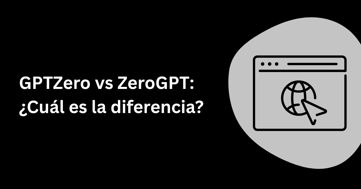 GPTZero vs ZeroGPT: ¿Cuál es la diferencia?