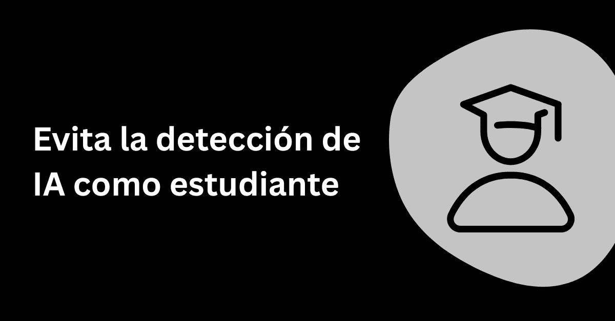 Cómo evitar la detección de IA siendo estudiante