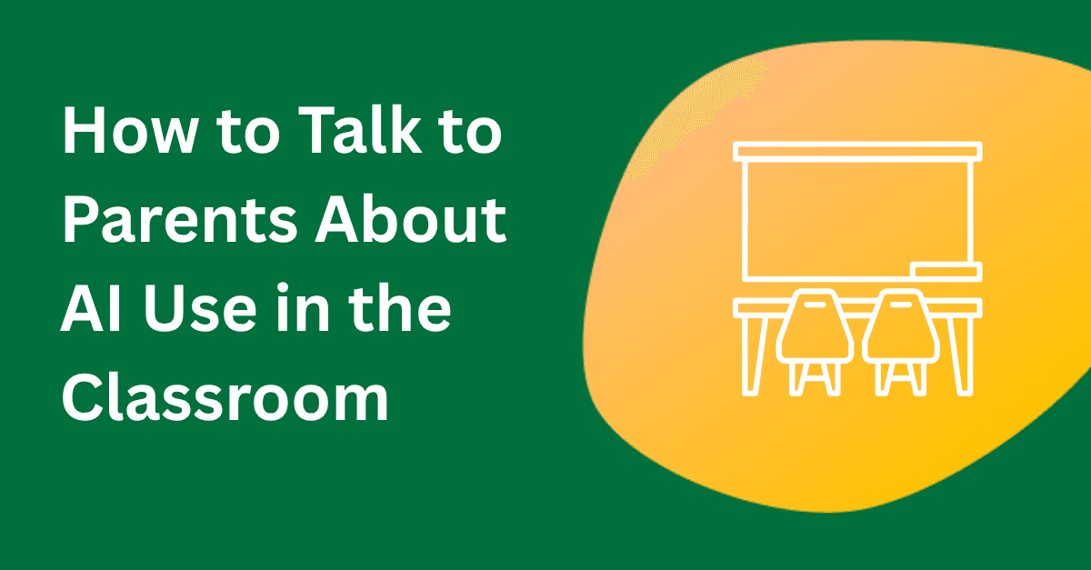 How to Talk to Parents About AI Use in the Classroom