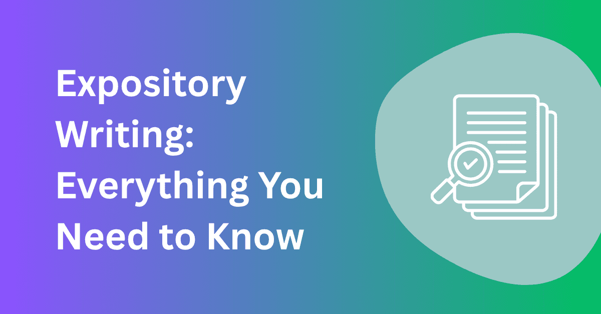 Expository Writing: Everything You Need to Know