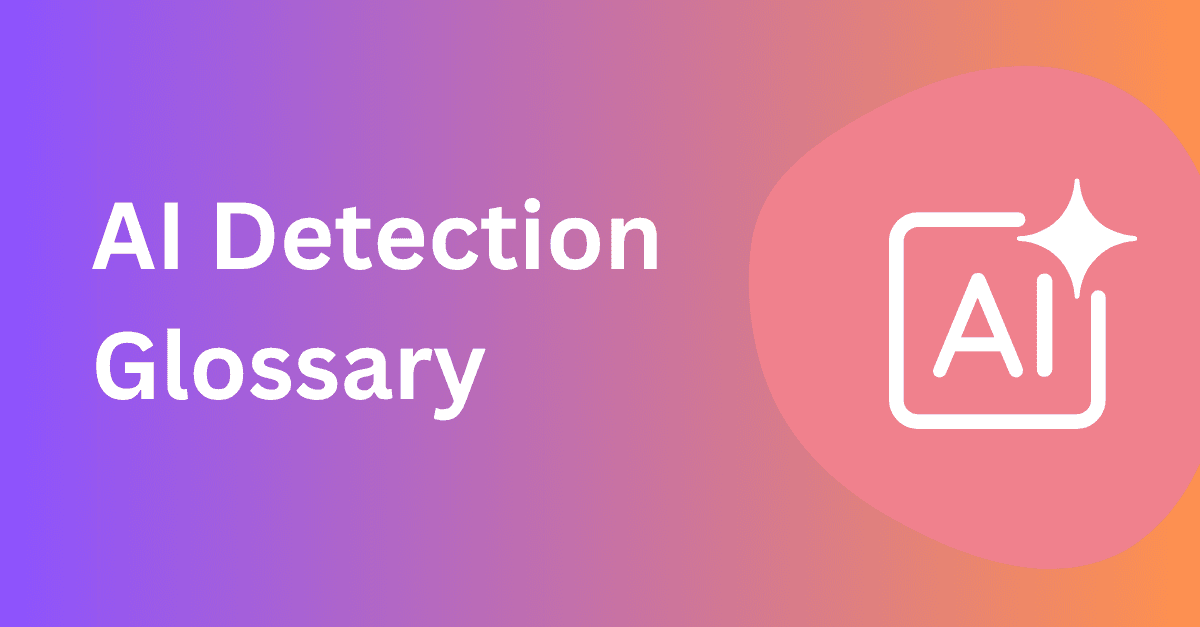 AI Detection Glossary: Key Terms Explained