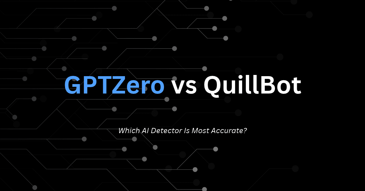 GPTZero vs QuillBot: Which AI Detector Is Most Accurate?