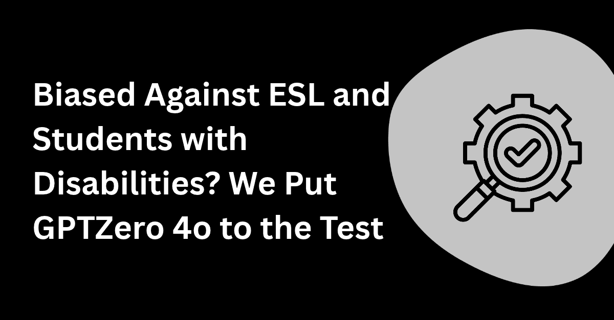GPTZero records 0 false positives on essays by ESL students or students with disabilities
