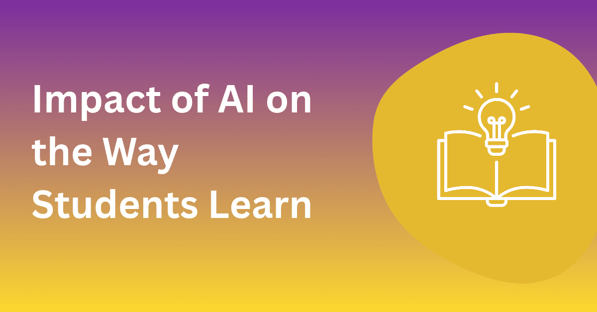 Impact of AI on the Way Students Learn