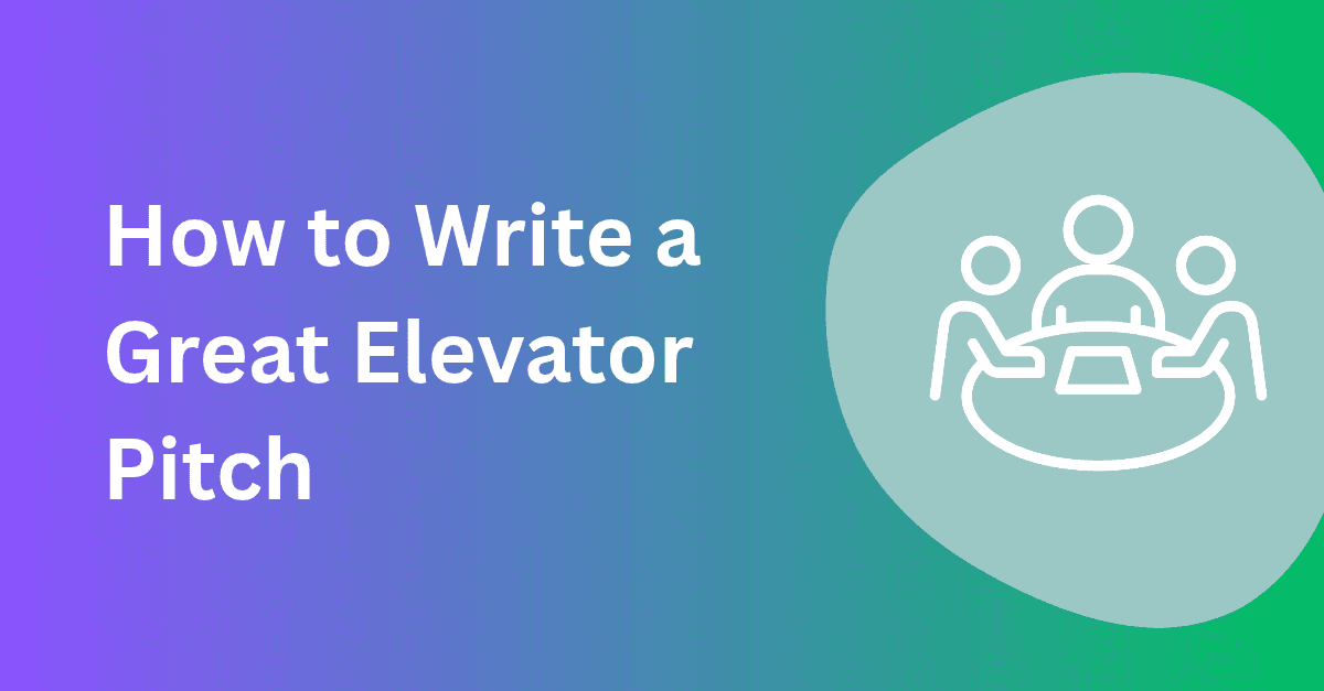 How to Write a Great Elevator Pitch in 5 Simple Steps