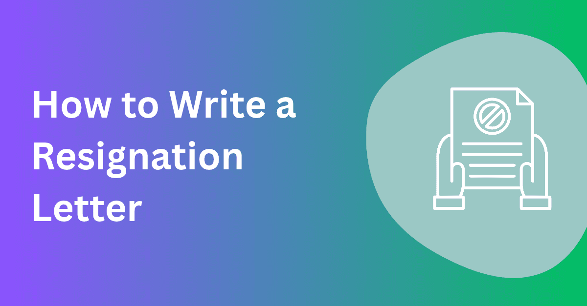 How to Write a Resignation Letter: Tips & Templates
