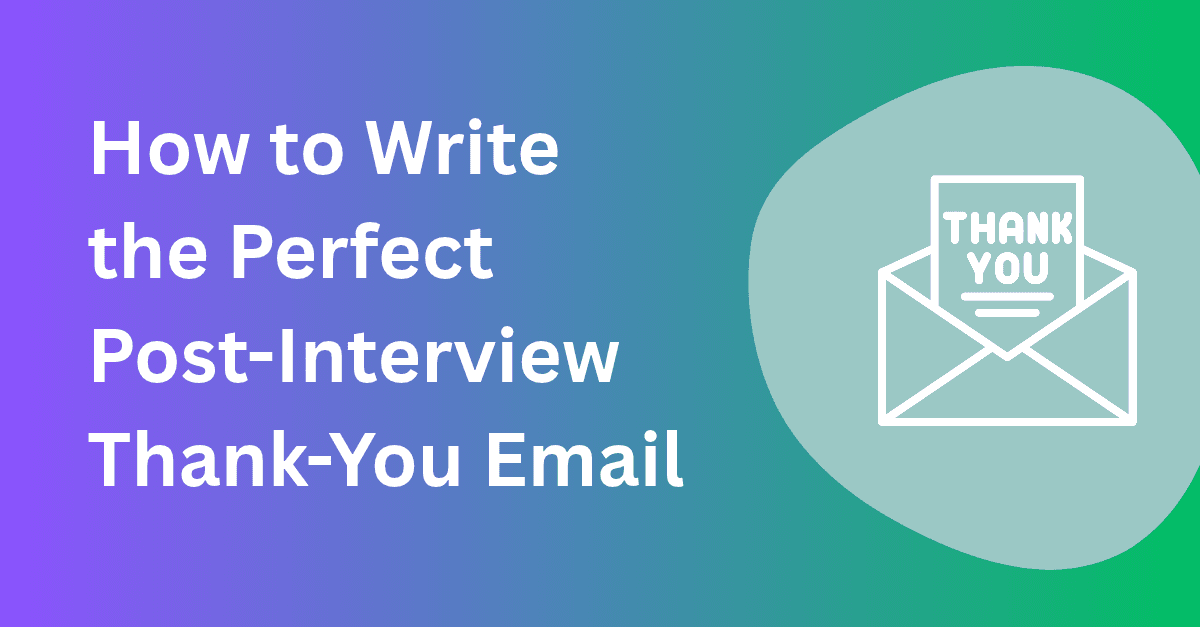 How to Write the Perfect Post-Interview Thank-You Email